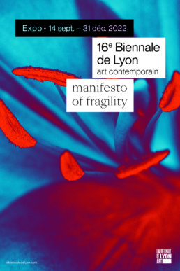 Affiche de l'exposition Manifesto of Fragility, 16e Biennale de Lyon d'Art Contemporain