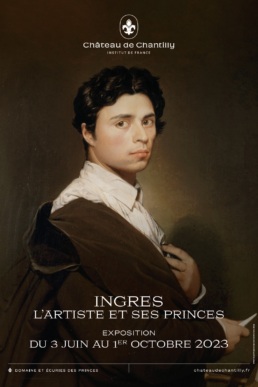 Affiche de l'exposition Ingres : L'Artiste et ses Princes - Château de Chantilly, du 3 juin au 1er octobre 2023